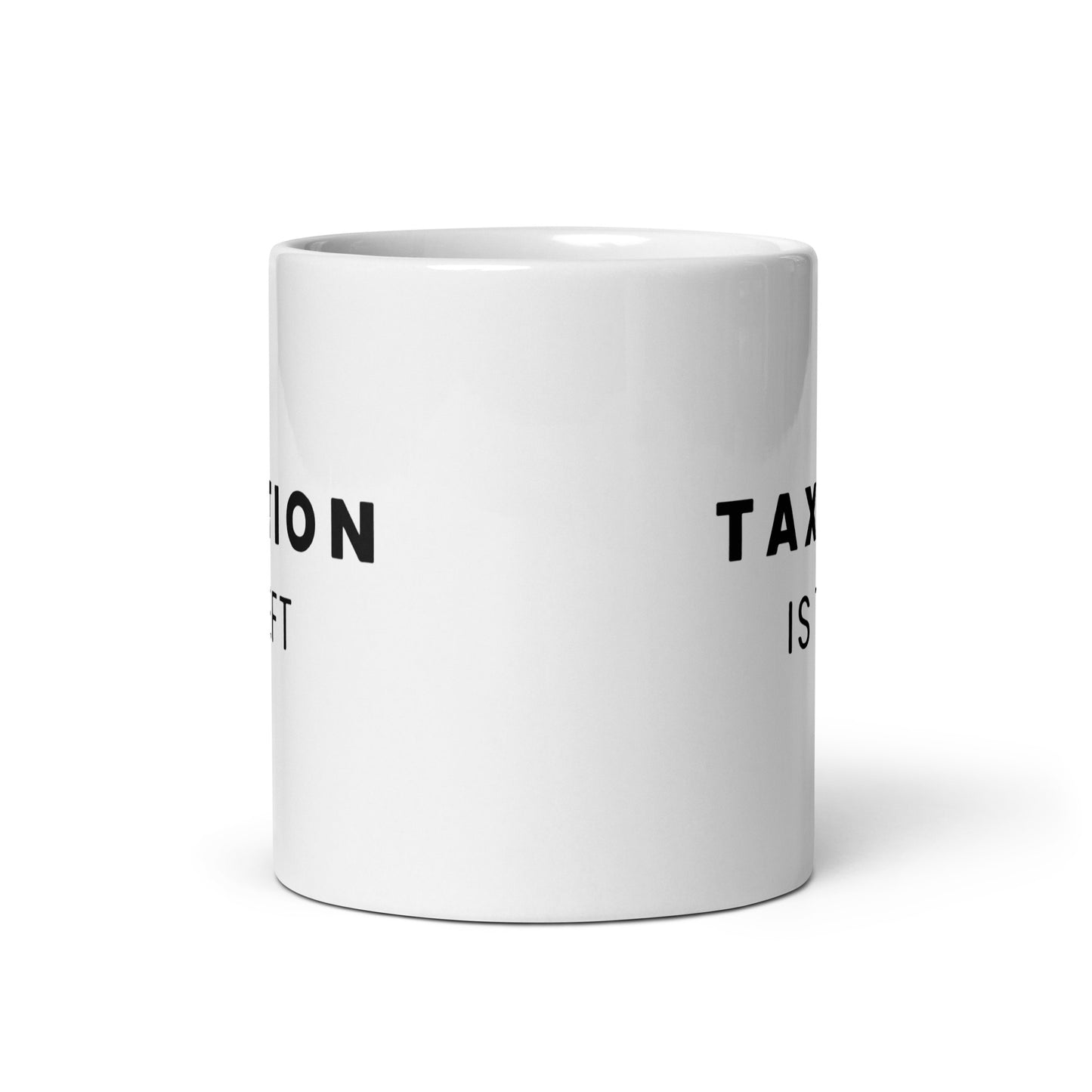 Taxation is Theft - White Glossy Mug