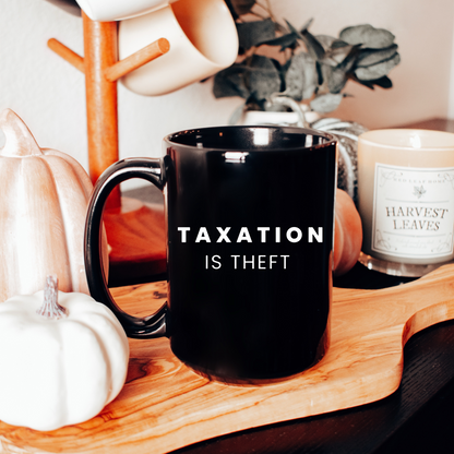 Taxation is Theft - Black Glossy Mug