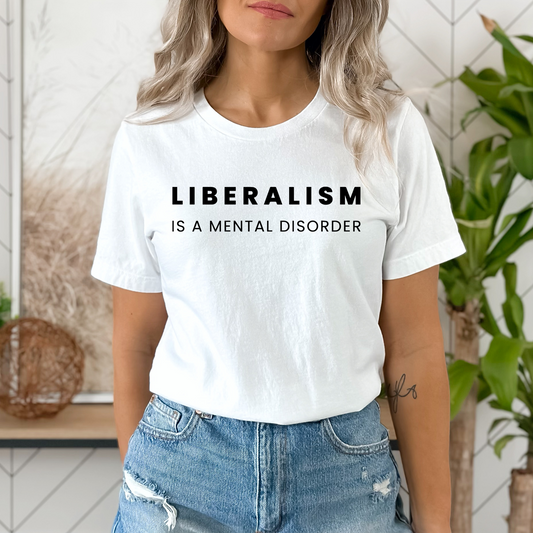 Liberalism is a Mental Disorder - Unisex Jersey Tee