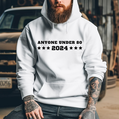 Anyone Under 80 - 2024 Unisex Hoodie