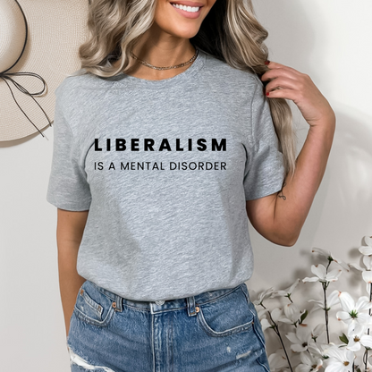 Liberalism is a Mental Disorder - Unisex Jersey Tee