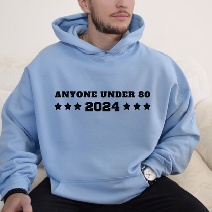 Anyone Under 80 - 2024 Unisex Hoodie