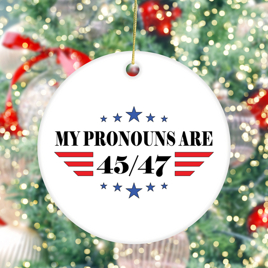 My Pronouns are 45/47 - Ceramic Decoration Ornament