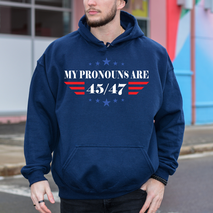 My Pronouns are 45/47 - Unisex Hoodie