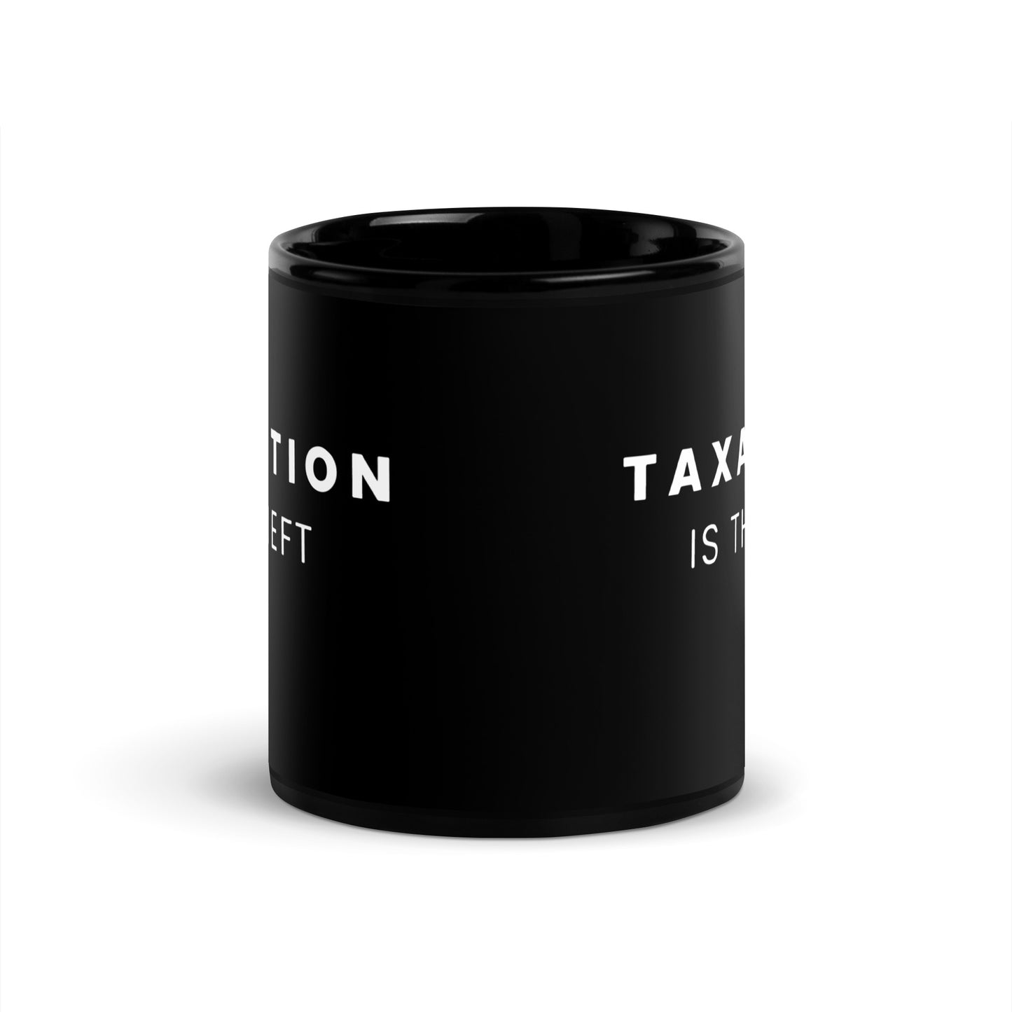 Taxation is Theft - Black Glossy Mug