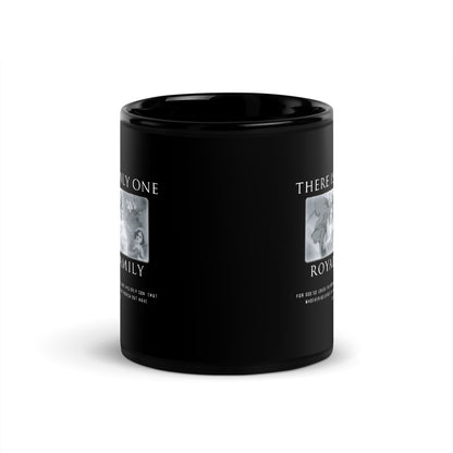There is Only One Royal Family - Black Glossy Mug