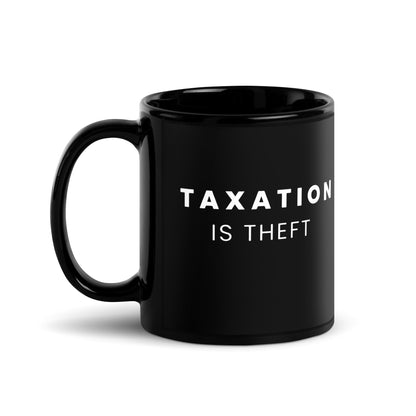 Taxation is Theft - Black Glossy Mug