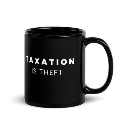 Taxation is Theft - Black Glossy Mug