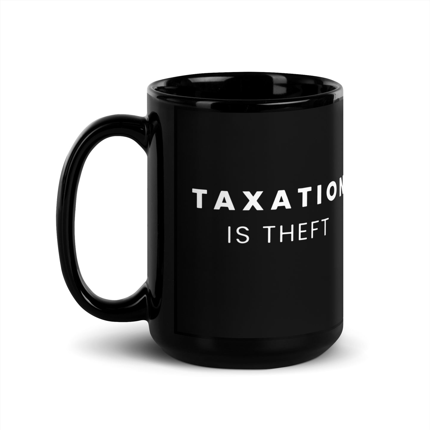 Taxation is Theft - Black Glossy Mug