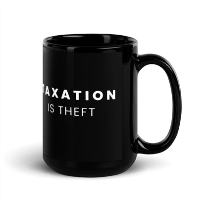 Taxation is Theft - Black Glossy Mug