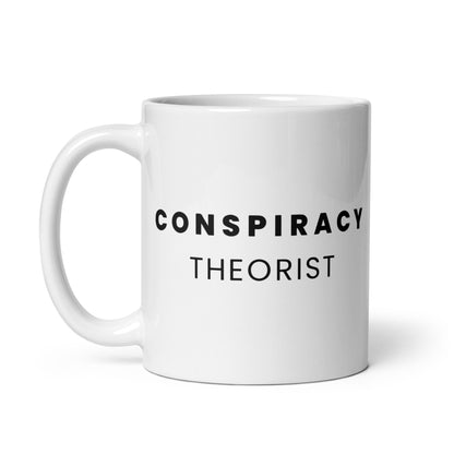 Conspiracy Theorist - White Glossy Mug