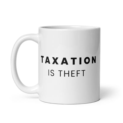 Taxation is Theft - White Glossy Mug