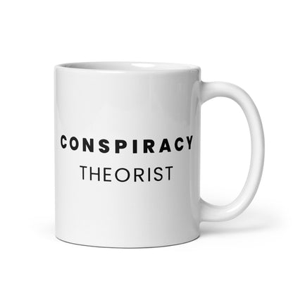 Conspiracy Theorist - White Glossy Mug