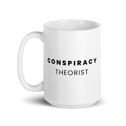 Conspiracy Theorist - White Glossy Mug