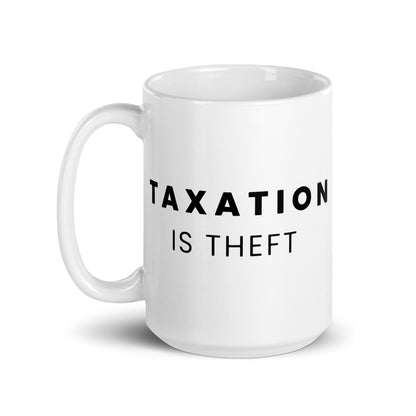 Taxation is Theft - White Glossy Mug