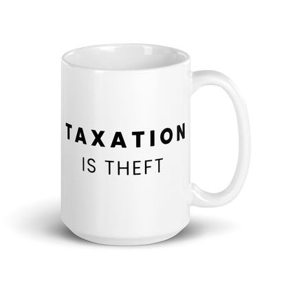 Taxation is Theft - White Glossy Mug